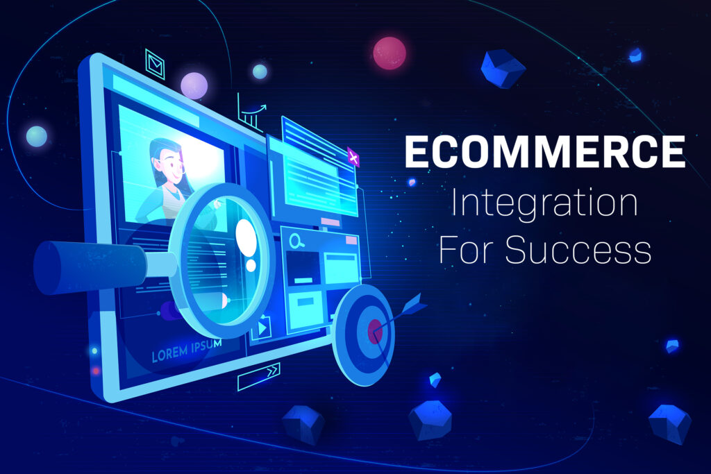Ecommerce Integration for Success